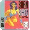 Born Bad – Volume 6